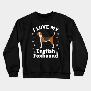 English Foxhound Life is better with my dogs Dogs I love all the dogs Crewneck Sweatshirt